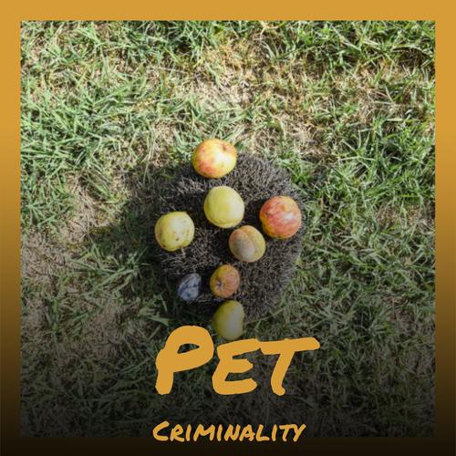 Pet Criminality