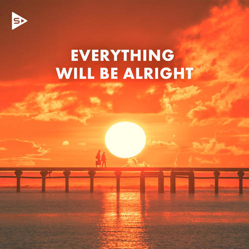 Everything Will Be Alright