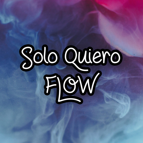 Solo Quiero Flow (Explicit)