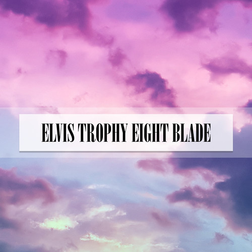 ELVIS TROPHY EIGHT BLADE