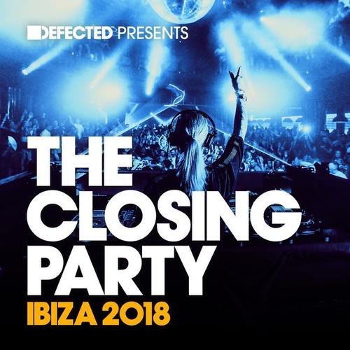 Defected Presents The Closing Party Ibiza 2018 (Mixed) [Explicit]