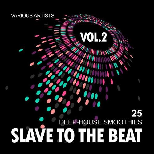 Slave To The Beat (25 Deep-House Smoothies) , Vol. 2