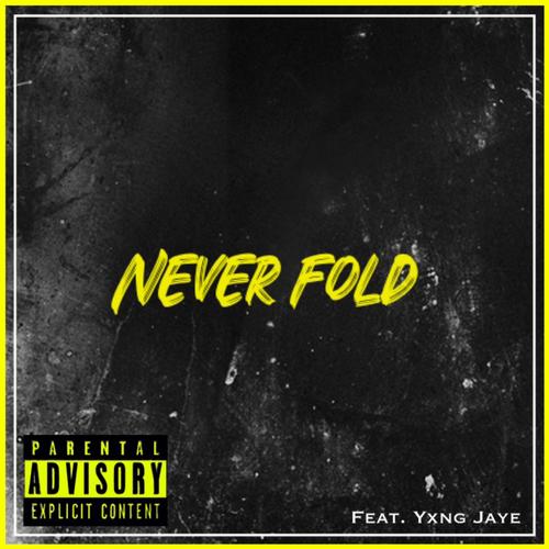 Never Fold (feat. Yxng Jaye) [Explicit]