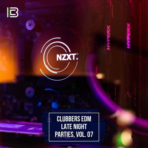 Clubbers EDM Late Night Parties, Vol. 07