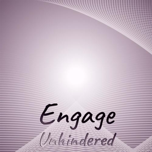 Engage Unhindered