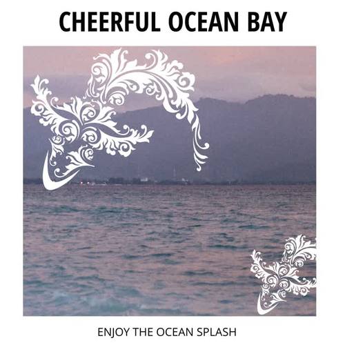 Cheerful ocean Bay - Enjoy The Ocean Splash