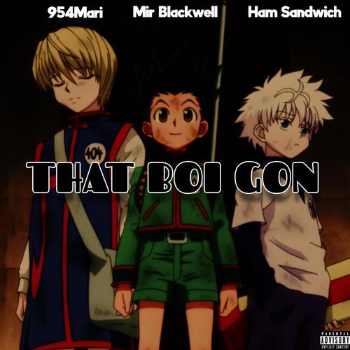 THAT BOI GON (feat. 954mari & Ham Sandwich) [Explicit]