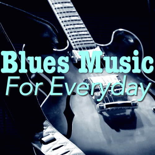 Blues Music For Everyday