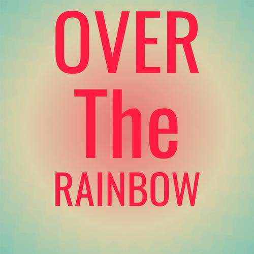 Over The Rainbow