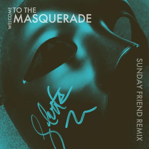 Welcome To The Masquerade (Sunday Friend Remix)