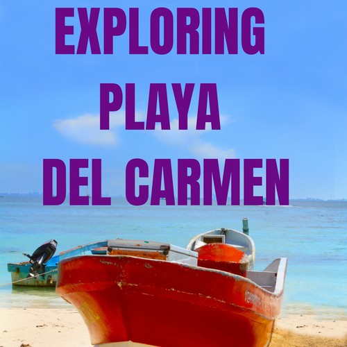 Exploring Playa Del Carmen