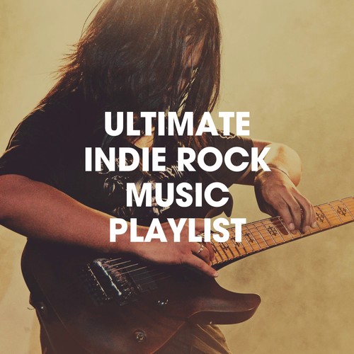 Ultimate Indie Rock Music Playlist