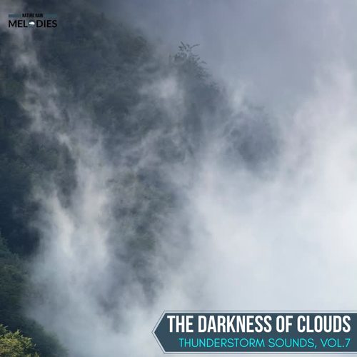 The Darkness of Clouds - Thunderstorm Sounds, Vol.7