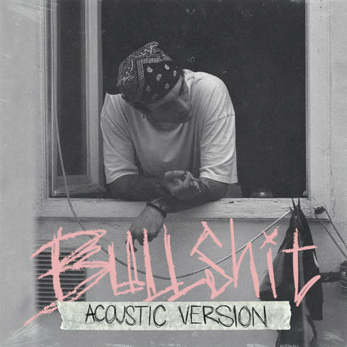 Bullshit (Acoustic Version) [Explicit]