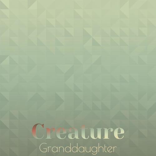 Creature Granddaughter