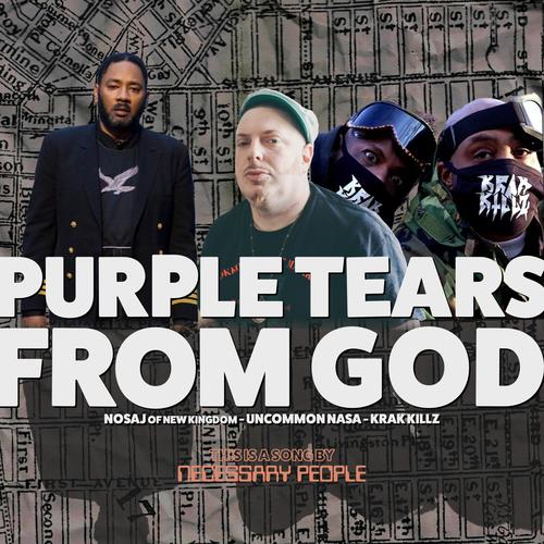 Purple Tears From God (feat. Nosaj New Kingdom, Uncommon Nasa & Krak Killz) [Explicit]