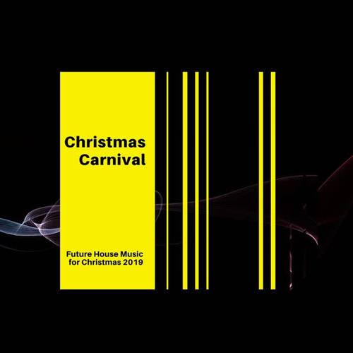 Christmas Carnival: Future House Music for Christmas 2019