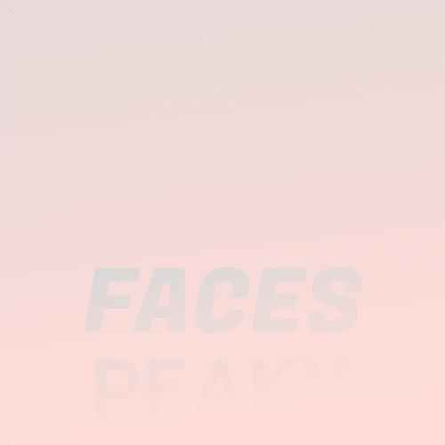 Faces Peaky