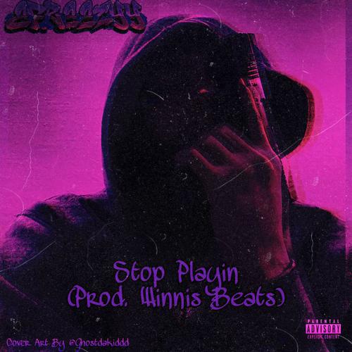 Stop Playin (Explicit)