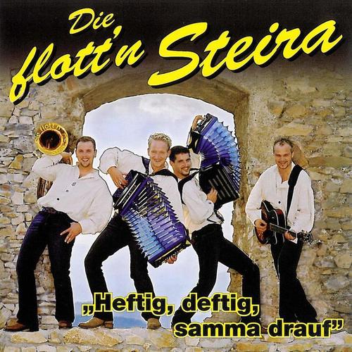 Heftig, deftig, samma drauf  -  Die flott'n Steira