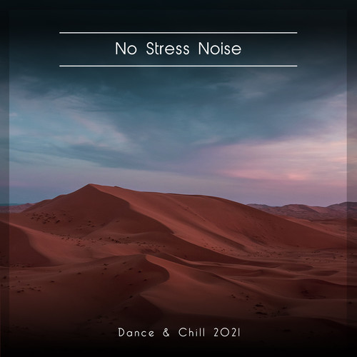 No Stress Noise Dance & Chill 2021