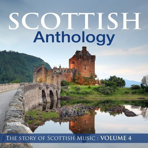 Scottish Anthology : The Story of Scottish Music, Vol. 4