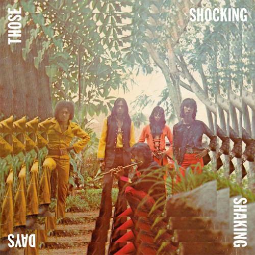 Those Shocking Shaking Days: Indonesia Hard, Psychedelic, Progressive Rock and Funk 1970-1978