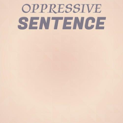 Oppressive Sentence