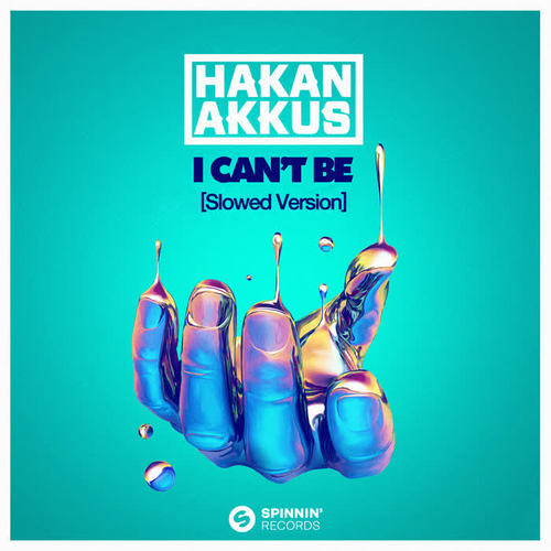 I Can’t Be (with Hakan Akkus) (Slowed Version)