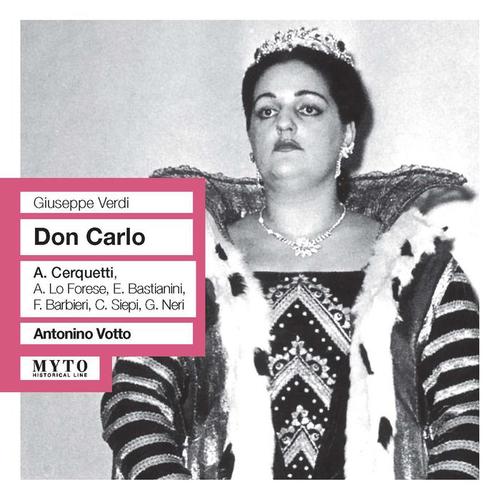 VERDI, G.: Don Carlo (Opera) [Cerquetti, Forese, Bastianini, Barbieri, Siepi, Neri, Fiorentino Maggio Musicale Orchestra, Votto] [1956]