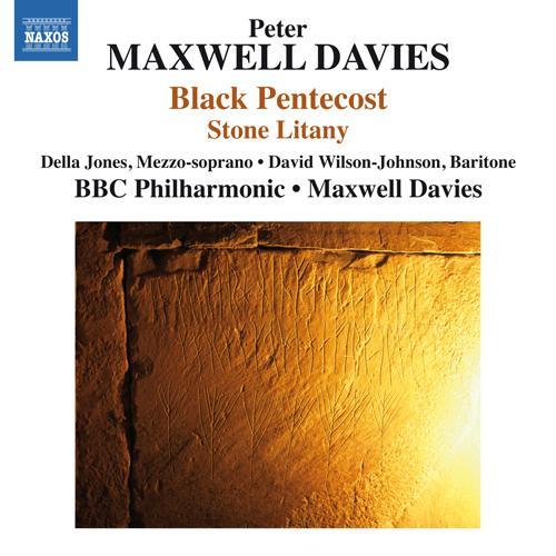 MAXWELL DAVIES, P.: Black Pentecost / Stone Litany (D. Jones, Wilson-Johnson, BBC Philharmonic, Maxwell Davies)