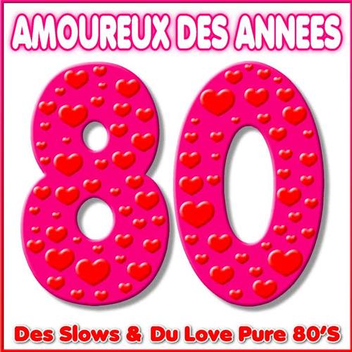 Amoureux des années 80 (Des Slows & du Love Pure 80's)