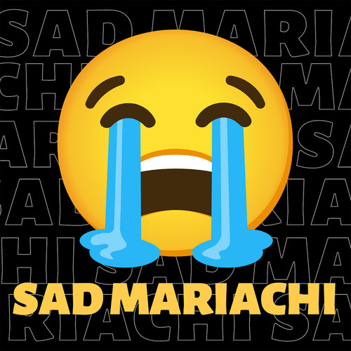 Sad Mariachi (Explicit)