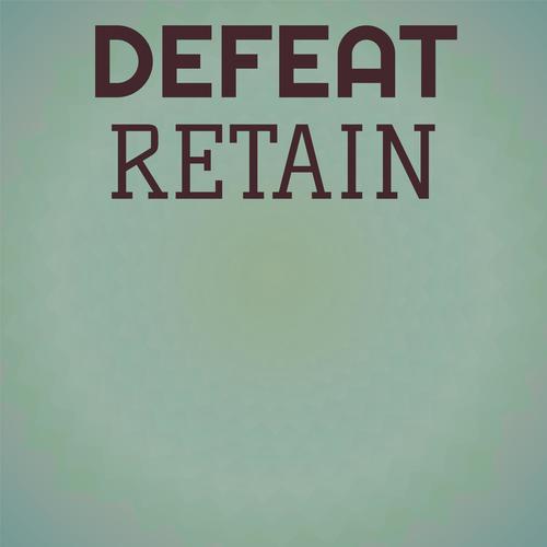 Defeat Retain
