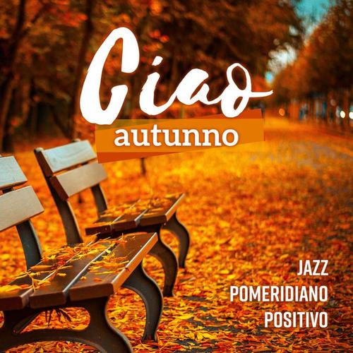 Ciao autunno: Jazz pomeridiano positivo - Rilassati, Caffè, Lounge musica strumentale