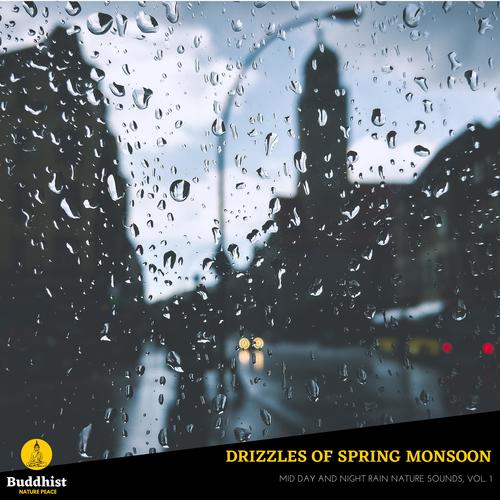 Drizzles of Spring Monsoon - Mid Day and Night Rain Nature Sounds, Vol. 1