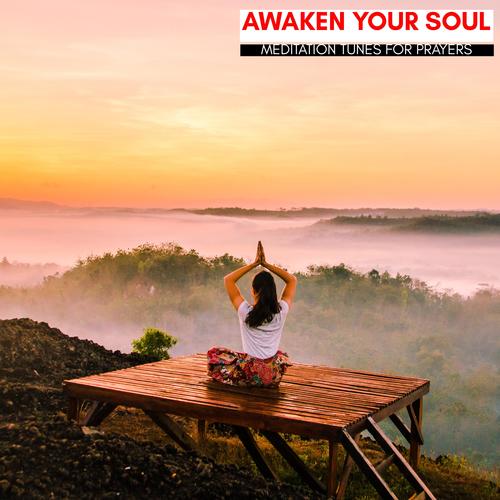 Awaken Your Soul - Meditation Tunes For Prayers