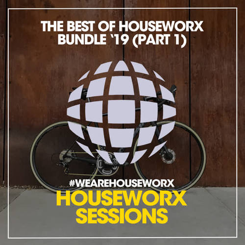 The Best Of Houseworx Bundle ’19 (Part 1)