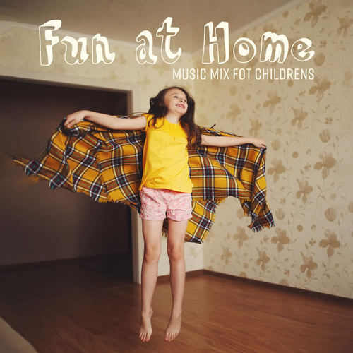 Fun at Home – Music Mix fot Childrens