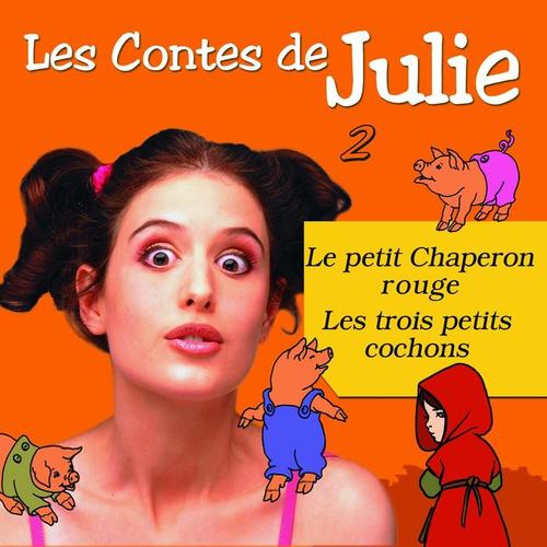 Les Contes de Julie 2 (Le petit chaperon rouge & Les 3 petits cochons)