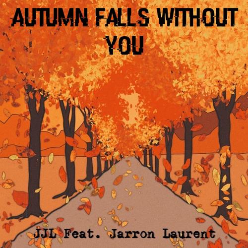 Autumn Falls Without You (Explicit)