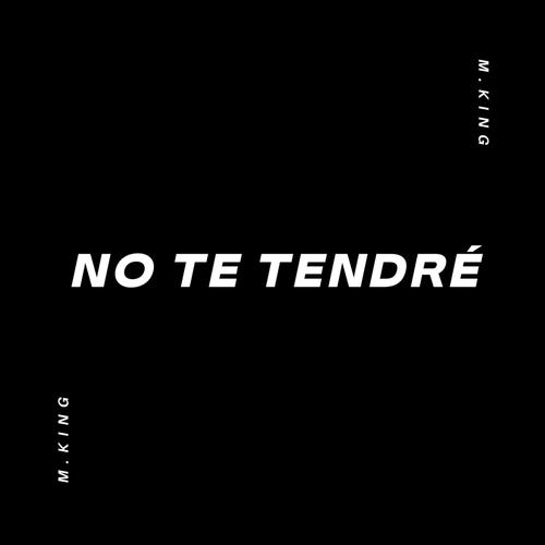 NO TE TENDRÉ