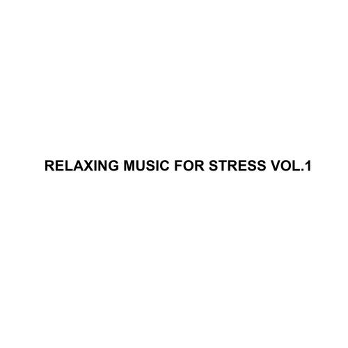 Relaxing Music For Stress, Vol. 1