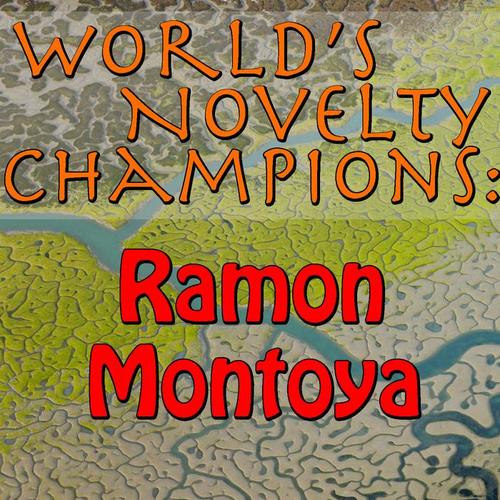 World's Novelty Champions: Ramon Montoya