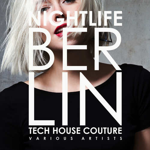 Nightlife Berlin (Tech House Couture) [Explicit]