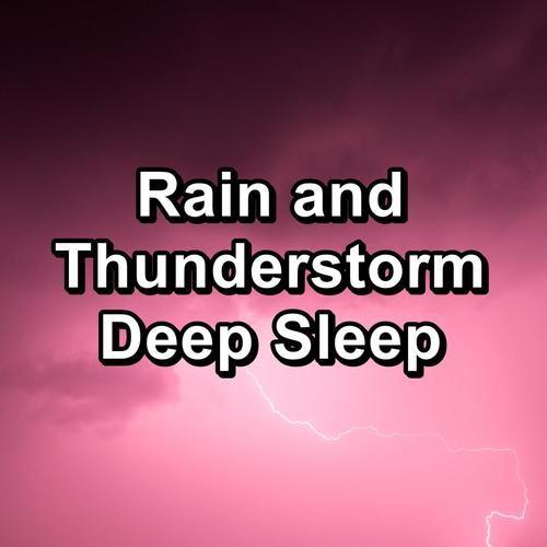 Rain and Thunderstorm Deep Sleep