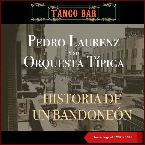 Historia De Un Bandoneón (Recordings of 1937 - 1943)