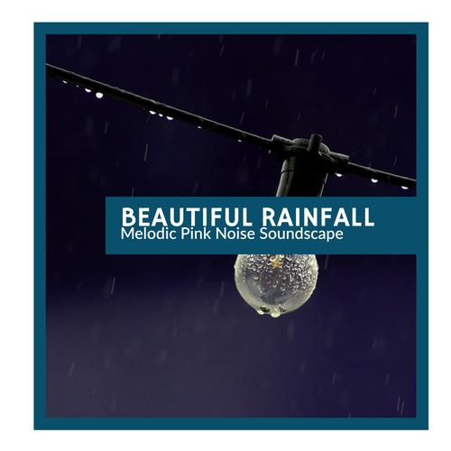 Beautiful Rainfall - Melodic Pink Noise Soundscape