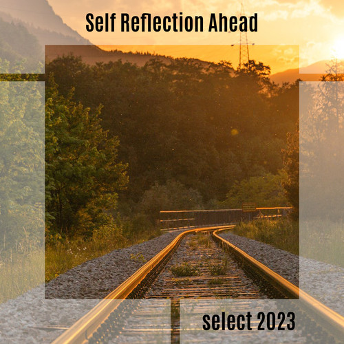 Self Reflection Ahead Select 2023