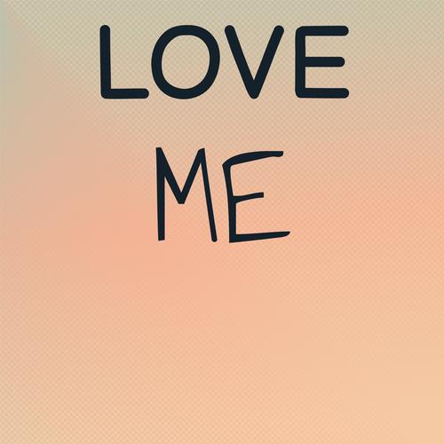 Love Me